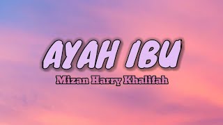 Download lagu Ayah Ibu - Mizan Harry Khalifah [Lirik Lagu] mp3