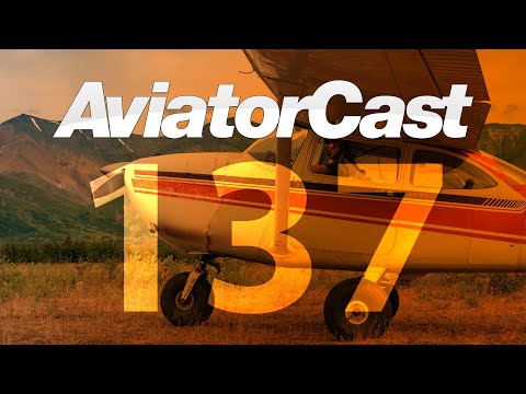Stupid-proof Your Flying with Aviation Safety — AviatorCast 137