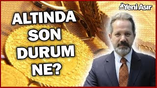 Altında Seyir Ne Yönde Olacak? İslam Memiş Açıkladı! | Yeni Asır