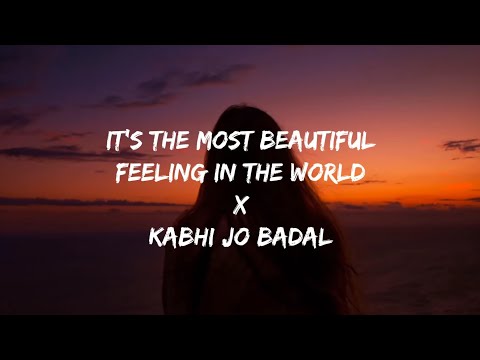 It's the most beautiful feeling in the world X Kabhi Jo Badal (Lyrics) |Trending Song