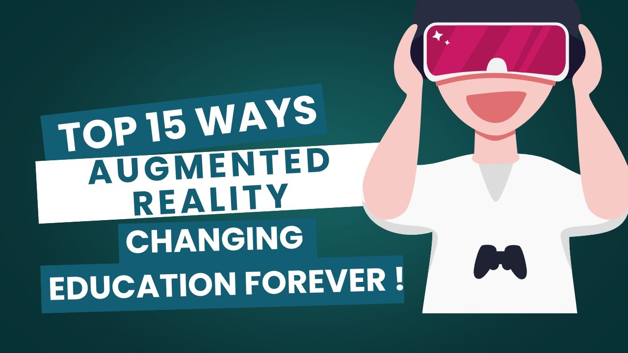 Top 15 Ways Augmented Reality is Changing Education Forever