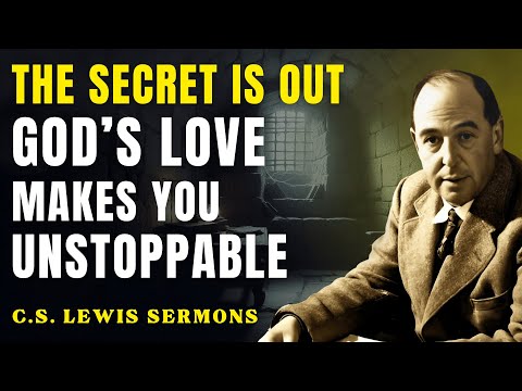 The Secret They Tried To Hide — God’s Love For You Is Beyond Imagination | C.S Lewis Sermons