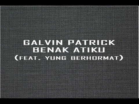 Galvin Patrick - Benak Atiku (feat. Yung Berhormat) (Official Audio)