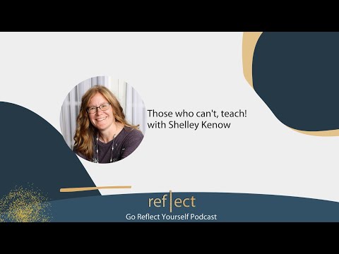 Shelley Kenow Those Who Can't Teach on  GoReflect Yourself INterview with Heather Crider