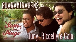 Caio, Iury e Riccelly - Guaramiragens [SOM SEM PLUGS]