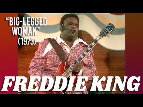 Freddie King • “Big Legged Woman” • 1973 [Reelin' In The Years Archive]