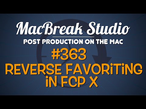 MacBreak Studio Ep 363: Reverse Favoriting in Final Cut Pro X