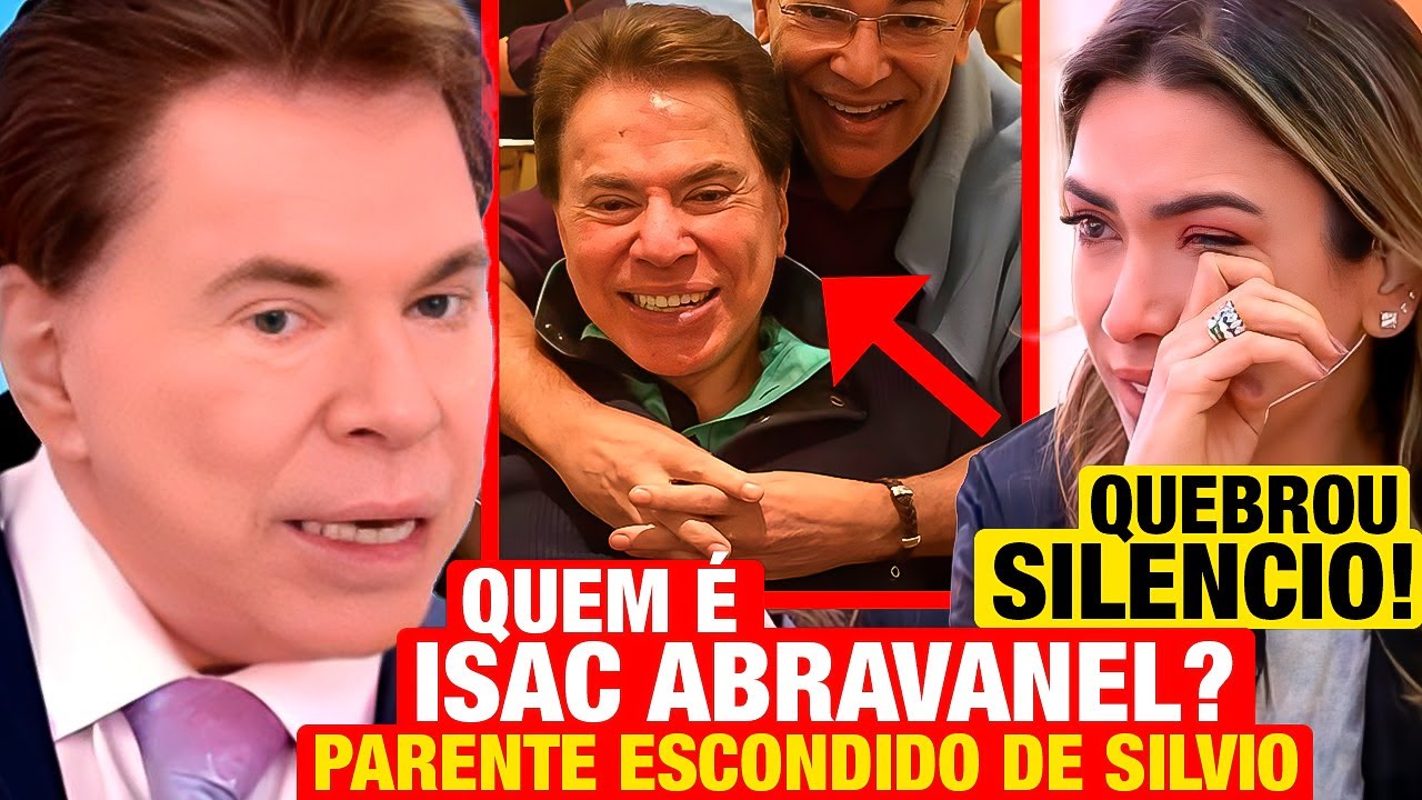 SILVIO SANTOS: Patrícia quebrou o silêncio! Saiba quem é ISAC ABRAVANEL e o mistério dos 2 PARENTES!