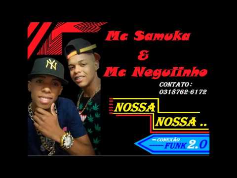 MCs Samuka e Neguinho- Nossa Nossa(DJ IGOR MPC)