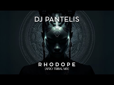 DJ Pantelis - Rhodope (Afro Tribal Mix)