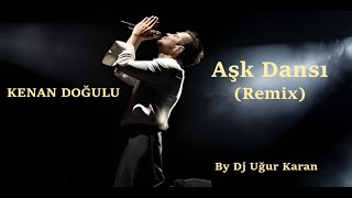 Aşk Dansı (Remix) KENAN DOĞULU