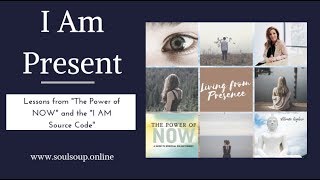 "I Am Present" Pt. 1 Teaching from The Power of Now by Eckhart Tolle