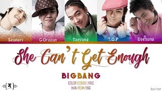 BIGBANG - &quot;SHE CAN&#39;T GET ENOUGH&quot; Lyrics [Color Coded Han/Rom/Eng]