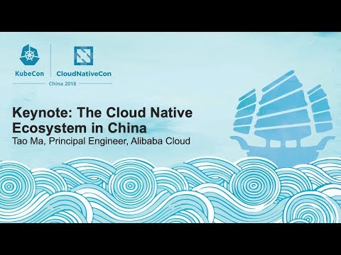 Keynote: The Cloud Native Ecosystem in China - Tao Ma, Principal Engineer, Alibaba Cloud