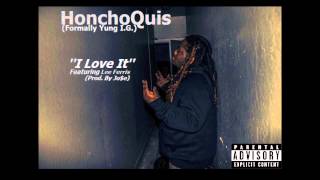 HonchoQuis - I Love It Ft Lee Ferris (Prod. By Jo$e)