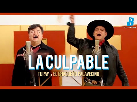 TUPAY ft. EL CHAQUEÑO PALAVECINO - LA CULPABLE