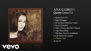 Ana Gabriel - Déjame Sola (Cover Audio)