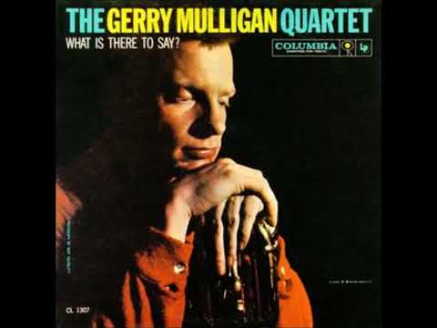 Gerry Mulligan Quartet - What Is There to Say? - Just In Time
