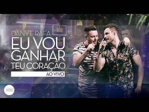 Dany e Rafa - Eu vou ganhar teu coração (Ao vivo)