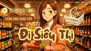 🎧Tiếng Anh Giao Tiếp Thực Tế | 📍Topic: Mua đồ tại siêu thị, nhờ tư vấn và thanh toán tại quầy