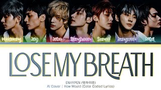 Download lagu |AI COVER| HOW WOULD ENHYPEN SING 'LOSE MY BREATH' BY STRAYKIDS (Color Coded Lyrics) mp3 Download lagu |AI COVER| HOW WOULD ENHYPEN SING 'LOSE MY BREATH' BY STRAYKIDS (Color Coded Lyrics) mp3