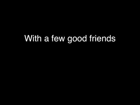 With a few good friends