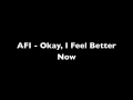 AFI - Okay, I Feel Better Now Lyrics 
