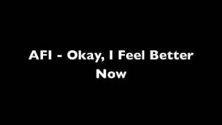AFI - Okay, I Feel Better Now Lyrics