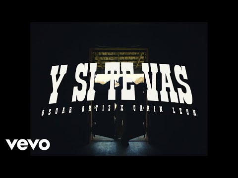 Oscar Ortiz, Carin León - Y SI TE VAS (Official Video)