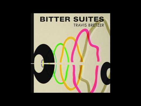 Travis Bretzer - Bitter Suites (Full Album)