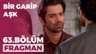 Bir Garip Aşk 63 Bölüm Fragmanı - 1 Ocak Cuma