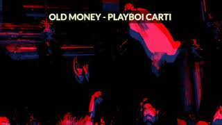 Old money - playboi carti