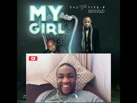 FIRST REACTION :: Ty2 x Tiye P - My Girl