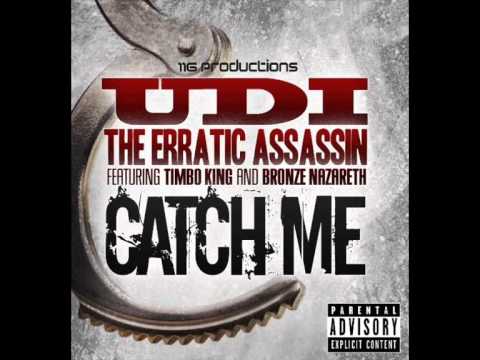 Catch Me - Udi The Erratic Asssassin feat. Timbo King & Bronze Nazareth