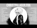 Christina Aguilera Greatest Hits Full Album ️ Top Songs Full Album ️ Top 10 Hits Of All Time