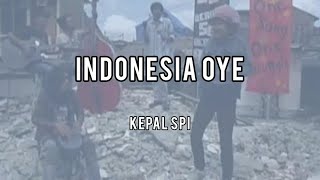 Download lagu KEPAL SPI - Indonesia Oye (Lirik) mp3
