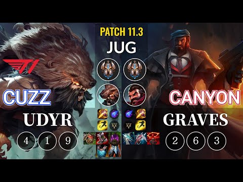 T1 Cuzz Udyr vs Canyon Graves Jungle - KR Patch 11.3