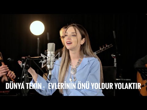 DÜNYA TEKİN - EVLERİNİN ÖNÜ YOLDUR YOLAKTIR