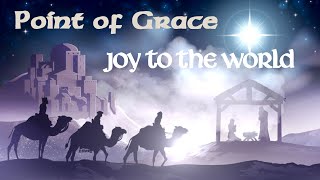 + Point Of Grace + Joy To The World (Lyrics) +