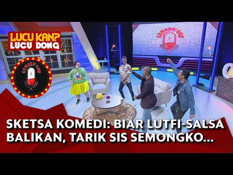 Sketsa Komedi Joget Dulu, TARIK SIS, SEMONGKO!! HASEEK  - COMEDY LAB