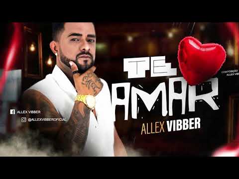 ALEX VIBBER - TE AMAR - BREGA ROMÂNTICO