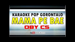 Download lagu Mama Pe Bae KARAOKE    Oby CS  Lagu Pop Gorontalo Lirik   Tanpa Vokal mp3