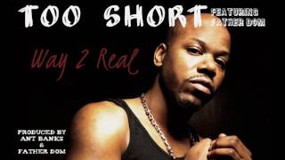 Too Short - Way Too Real (feat. Father Dom) (1993) (Prod. Ant Banks &amp; Father Dom)