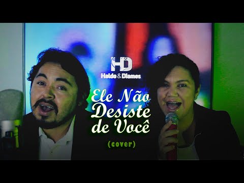 Haldo e Diames » Ele Não Desiste de Você (Cover) Marquinhos Gomes