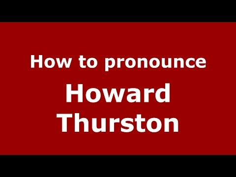 How to pronounce Howard Thurston (American English/US) - PronounceNames.com