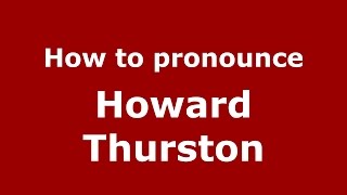 How to pronounce Howard Thurston