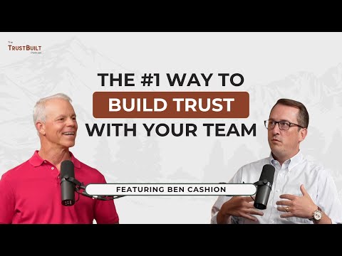 The #1 Way to Build Trust With Your Team with Ben Cashion