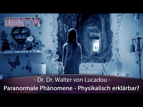 Paranormale Phänomene physikalisch erklärt - Dr. Dr. Walter von Lucadou