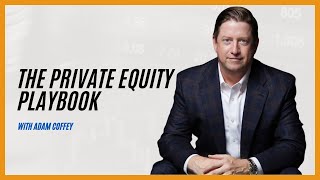 Ep 428 The Private Equity Playbook with Adam Coffey