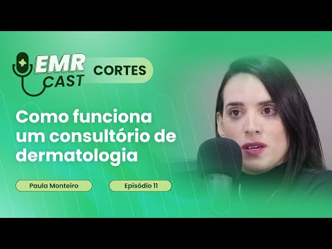 Como funciona um consultório de dermatologia | Cortes EMRCast: Episódio 11 - Dermatologia